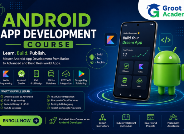 Android App Development Course at Groot Academy Jaipur covering Kotlin, Android Studio, XML UI design, SQLite database, REST API integration and Google Play publishing.